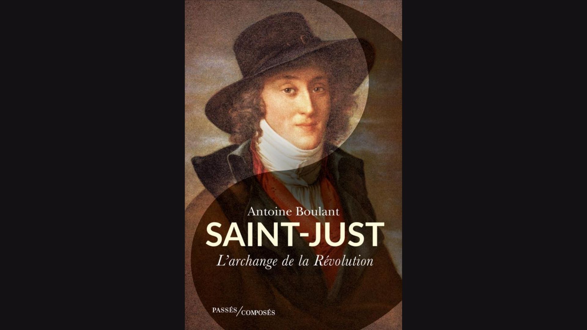 [Vidéo] Saint-Just : l'archange de la Révolution par Antoine Boulant